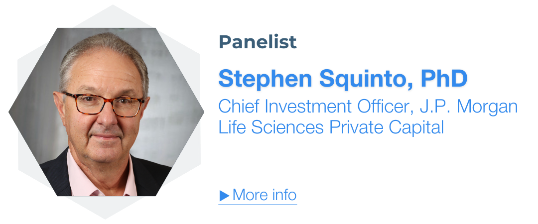 Steven Squinto, PhD, Chief Investment Officer, J.P. Morgan Life Sciences Private Capital