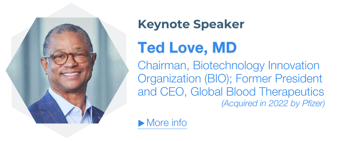 Ted LOVE, MD, Chairman, BIO; CEO, Global Blood Therapeutics (Acquired in 2022 by Pfizer)